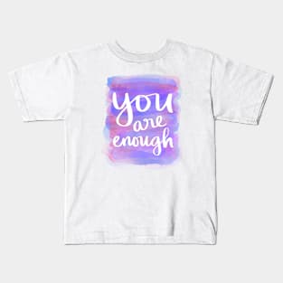 You Are Enough Kids T-Shirt